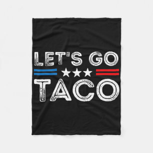 Let's Go Taco Funny Trump Always Chickens Out 11 Fleece Blanket