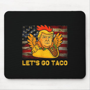 Let's Go Taco Funny Trump Always Chickens Out 11  Mouse Pad
