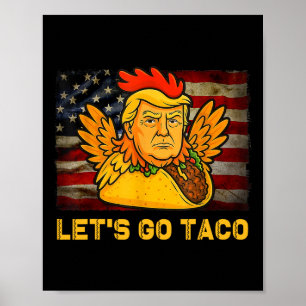 Let's Go Taco Funny Trump Always Chickens Out 11  Poster