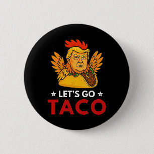 Let's Go Taco Funny Trump Always Chickens Out 12  6 Cm Round Badge