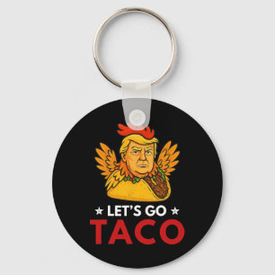 Let's Go Taco Funny Trump Always Chickens Out 12  Key Ring