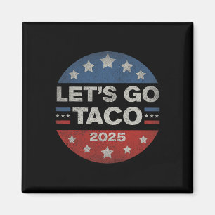 Let's Go Taco Funny Trump Always Chickens Out 12  Magnet