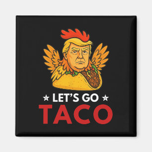 Let's Go Taco Funny Trump Always Chickens Out 12  Magnet