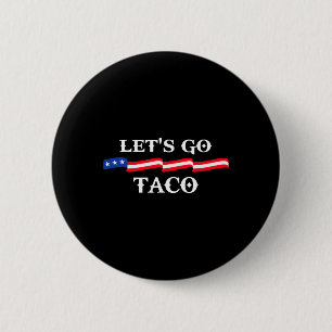Let's Go Taco Funny Trump Always Chickens Out 13  6 Cm Round Badge