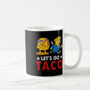 Let's Go Taco Funny Trump Always Chickens Out 14 Coffee Mug