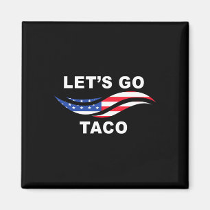 Let's Go Taco Funny Trump Always Chickens Out 14  Magnet