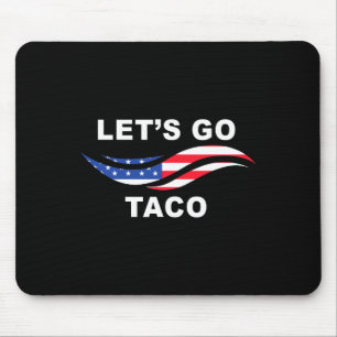Let's Go Taco Funny Trump Always Chickens Out 14 Mouse Pad