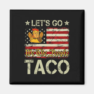 Let's Go Taco Funny Trump Always Chickens Out 15  Magnet