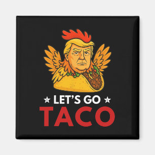Let's Go Taco Funny Trump Always Chickens Out _15  Magnet