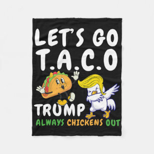 Let's Go Taco Funny Trump Always Chickens Out 18  Fleece Blanket