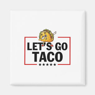 Let's Go Taco Funny Trump Always Chickens Out _18  Magnet