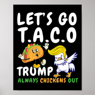 Let's Go Taco Funny Trump Always Chickens Out 18 Poster