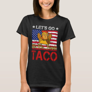 Let's Go Taco Funny Trump Always Chickens Out 1 T-Shirt