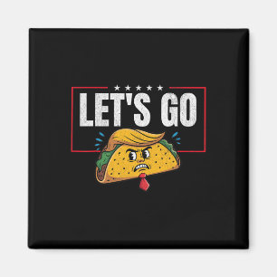 Let's Go Taco Funny Trump Always Chickens Out _20  Magnet