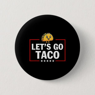 Let's Go Taco Funny Trump Always Chickens Out _22  6 Cm Round Badge