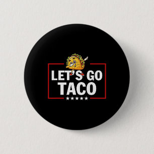 Let's Go Taco Funny Trump Always Chickens Out 23  6 Cm Round Badge