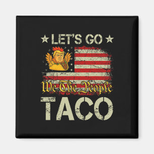 Let's Go Taco Funny Trump Always Chickens Out _23  Magnet
