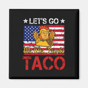 Let's Go Taco Funny Trump Always Chickens Out _24  Magnet