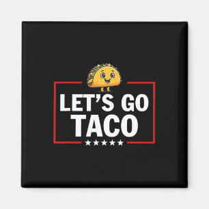 Let's Go Taco Funny Trump Always Chickens Out 24 Magnet