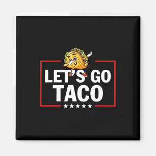 Let's Go Taco Funny Trump Always Chickens Out _27  Magnet
