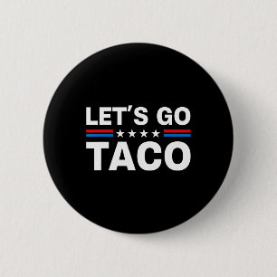 Let's Go Taco Funny Trump Always Chickens Out 29  6 Cm Round Badge