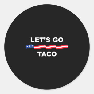 Let's Go Taco Funny Trump Always Chickens Out 2  Classic Round Sticker