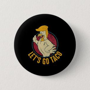 Let's Go Taco Funny Trump Always Chickens Out 31  6 Cm Round Badge