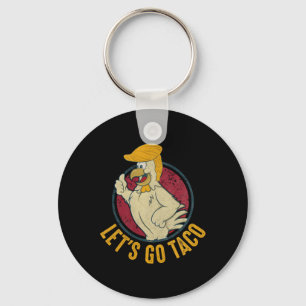 Let's Go Taco Funny Trump Always Chickens Out 31 Key Ring