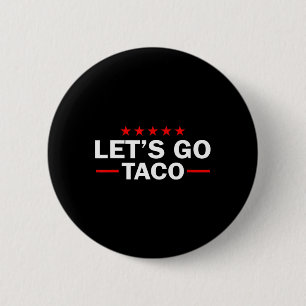 Let's Go Taco Funny Trump Always Chickens Out 35  6 Cm Round Badge