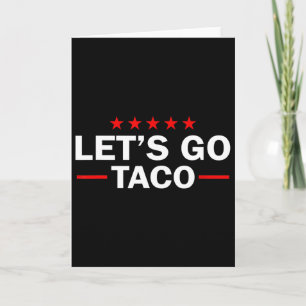 Let's Go Taco Funny Trump Always Chickens Out 35 Card