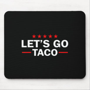 Let's Go Taco Funny Trump Always Chickens Out 35 Mouse Pad