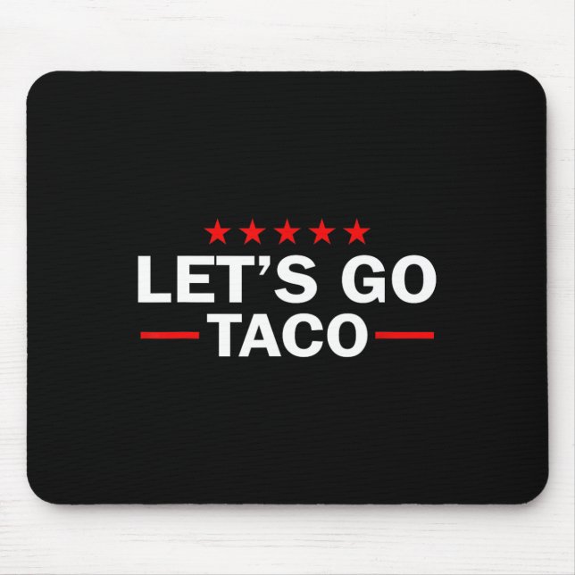 Let's Go Taco Funny Trump Always Chickens Out 35  Mouse Pad (Front)