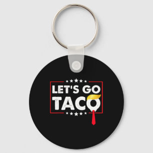 Let's Go Taco Funny Trump Always Chickens Out 36  Key Ring