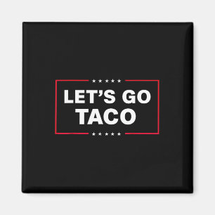 Let's Go Taco Funny Trump Always Chickens Out 38 Magnet
