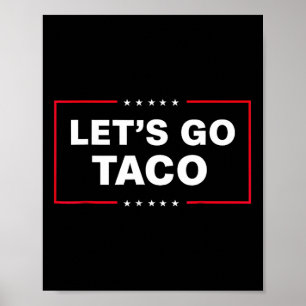 Let's Go Taco Funny Trump Always Chickens Out 38  Poster