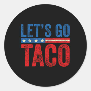 Let's Go Taco Funny Trump Always Chickens Out 3  Classic Round Sticker
