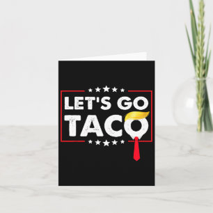 Let's Go Taco Funny Trump Always Chickens Out 47 Card
