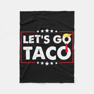 Let's Go Taco Funny Trump Always Chickens Out 4 Fleece Blanket