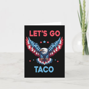 Let's Go Taco Funny Trump Always Chickens Out 4th  Card