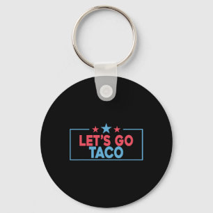 Let's Go Taco Funny Trump Always Chickens Out 4th  Key Ring