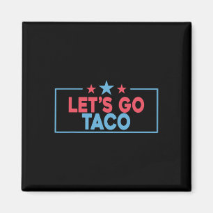 Let's Go Taco Funny Trump Always Chickens Out 4th  Magnet