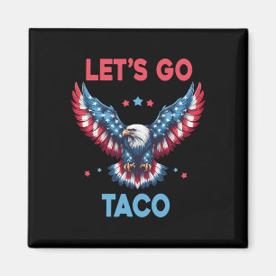 Let's Go Taco Funny Trump Always Chickens Out 4th  Magnet