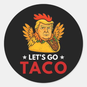 Let's Go Taco Funny Trump Always Chickens Out 53  Classic Round Sticker
