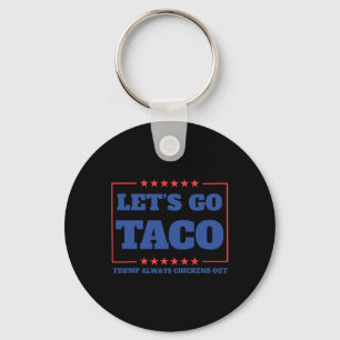 Let's Go Taco Funny Trump Always Chickens Out 57  Key Ring