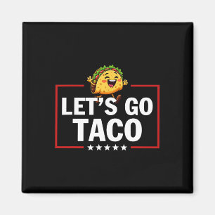 Let's Go Taco Funny Trump Always Chickens Out 58  Magnet