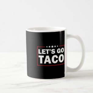 Let's Go Taco Funny Trump Always Chickens Out 60 Coffee Mug