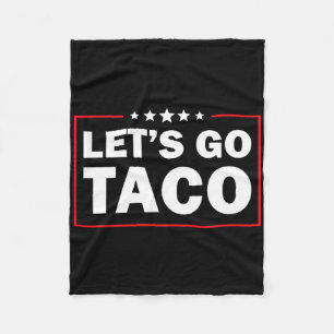 Let's Go Taco Funny Trump Always Chickens Out 60  Fleece Blanket