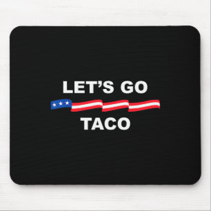 Let's Go Taco Funny Trump Always Chickens Out 63 Mouse Pad