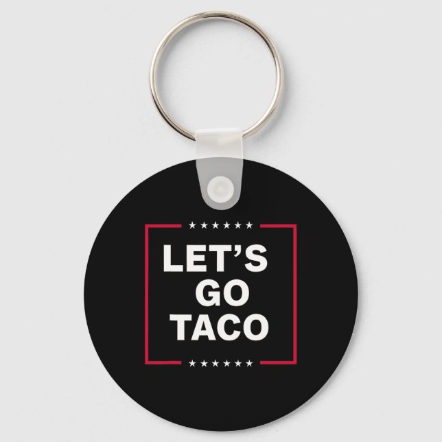 Let's Go Taco Funny Trump Always Chickens Out 64  Key Ring (Front)