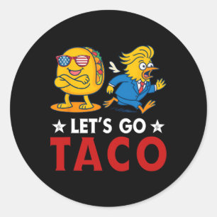 Let's Go Taco Funny Trump Always Chickens Out 6 Classic Round Sticker